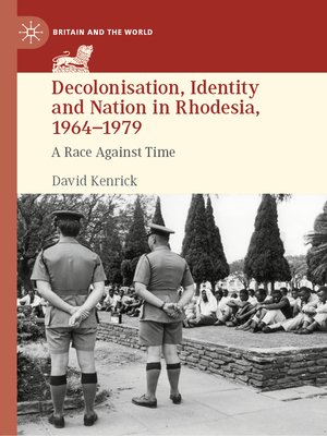 cover image of Decolonisation, Identity and Nation in Rhodesia, 1964-1979